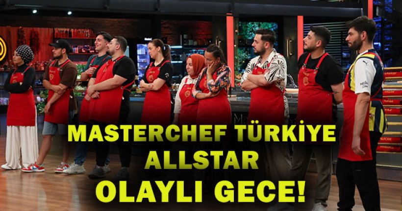 Öyle bir takım kurdu ki birbirlerine girdiler! Masterchef Türkiye Allstar yarışmasında olayı gece.